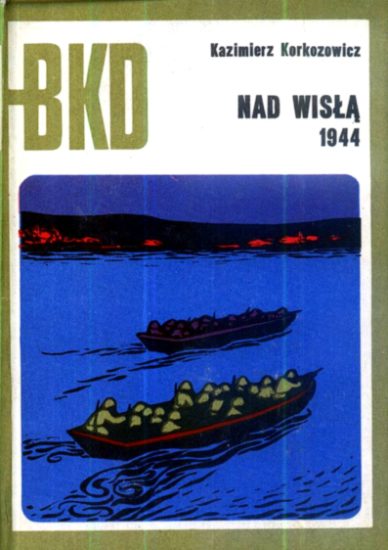 Seria BKD MON Bitwy.Kampanie.Dowódcy - BKD 1973-03-Nad Wisłą 1944.jpg