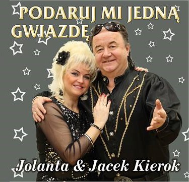 Jolanta i Jacek K... - Jolanta i Jacek Kierok - Podaruj mi jedną gwiazdę 2018 - Front.jpg